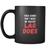 Video games don't make me violent lag does