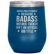 Nurse Practitioner badass, 12 oz