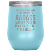 Nurse Practitioner badass, 12 oz
