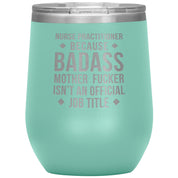 Nurse Practitioner badass, 12 oz