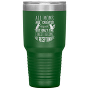 Only the finest become vet receptionists 30oz