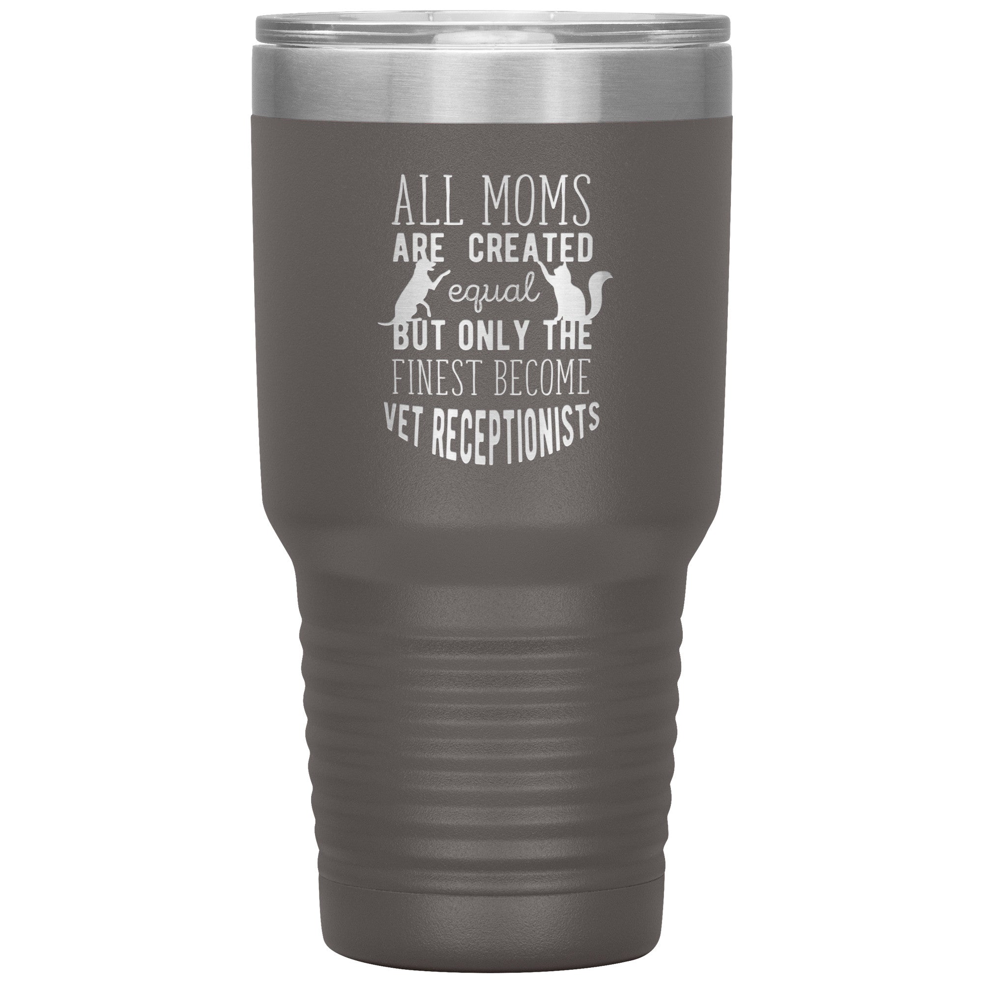 Only the finest become vet receptionists 30oz