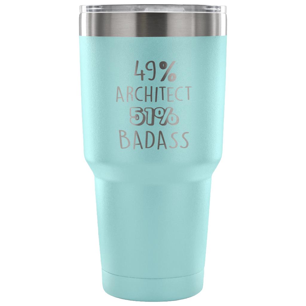 49% Architect, Badass Tumbler 30oz
