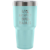 49% Architect, Badass Tumbler 30oz
