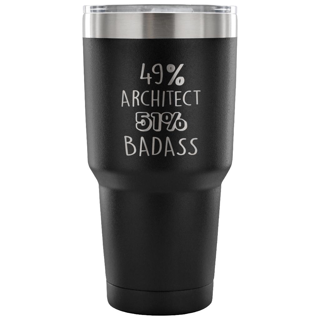 49% Architect, Badass Tumbler 30oz