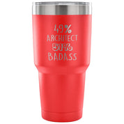 49% Architect, Badass Tumbler 30oz