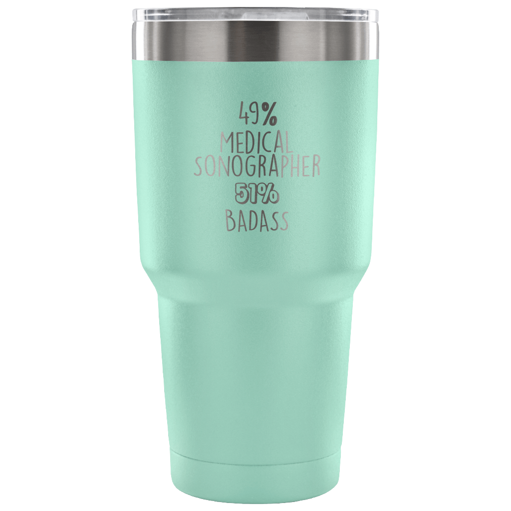 49% Medical Sonographer, Badass Tumbler 30oz