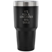 49% Medical Sonographer, Badass Tumbler 30oz