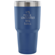 49% Medical Sonographer, Badass Tumbler 30oz