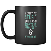 I can't fix Stupid but I can sedate it