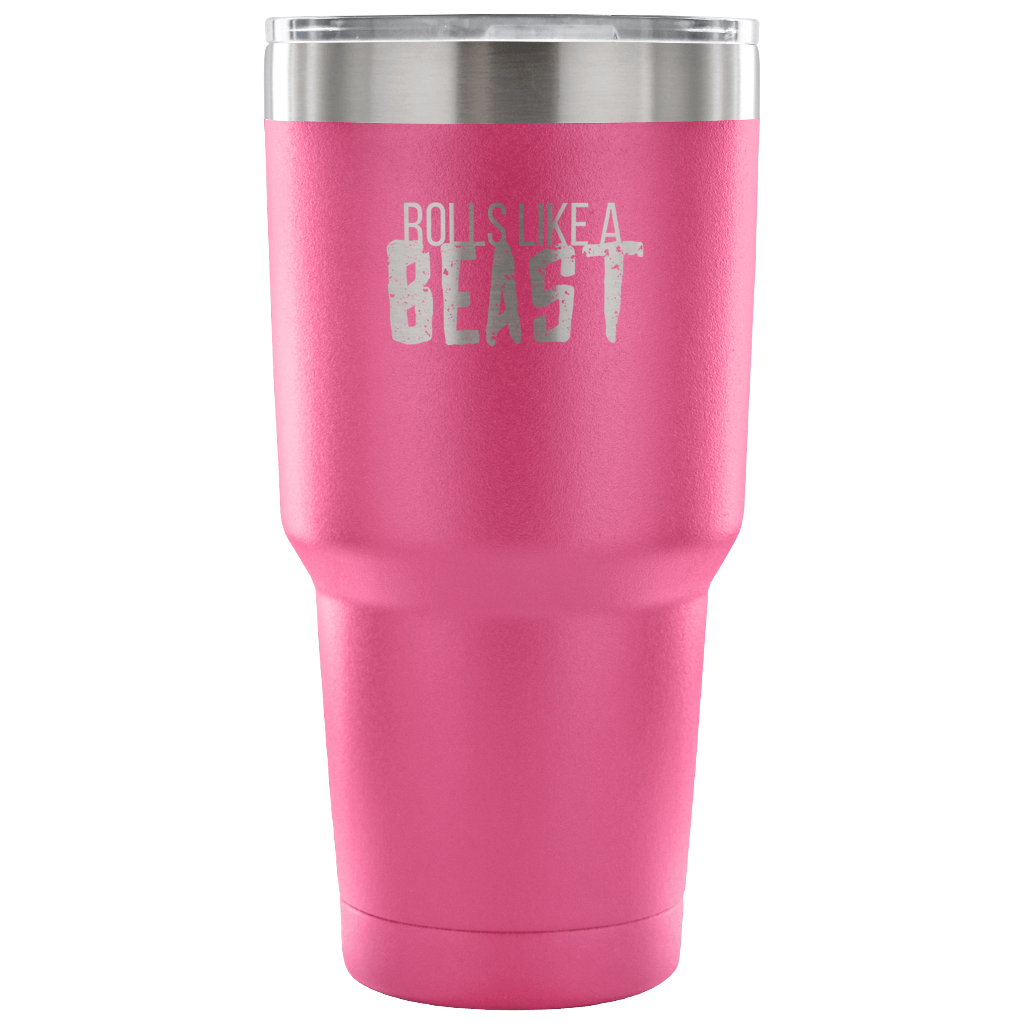 Rolls like a beast Tumbler 30oz