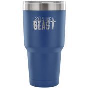 Rolls like a beast Tumbler 30oz