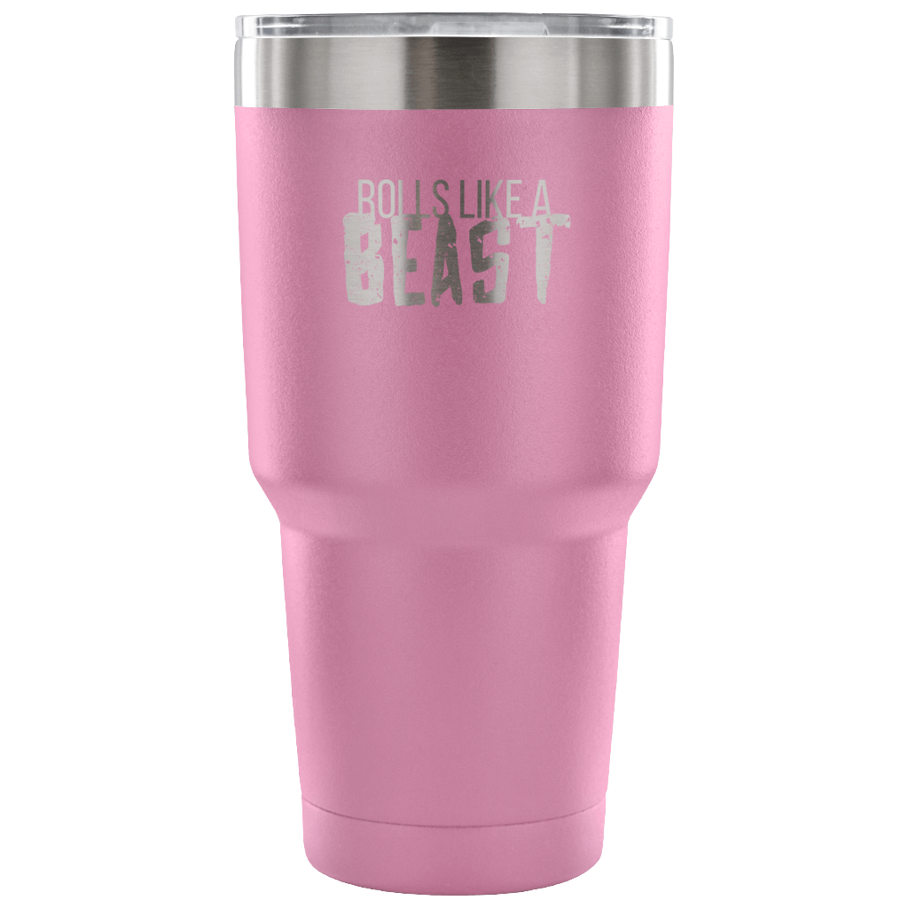 Rolls like a beast Tumbler 30oz