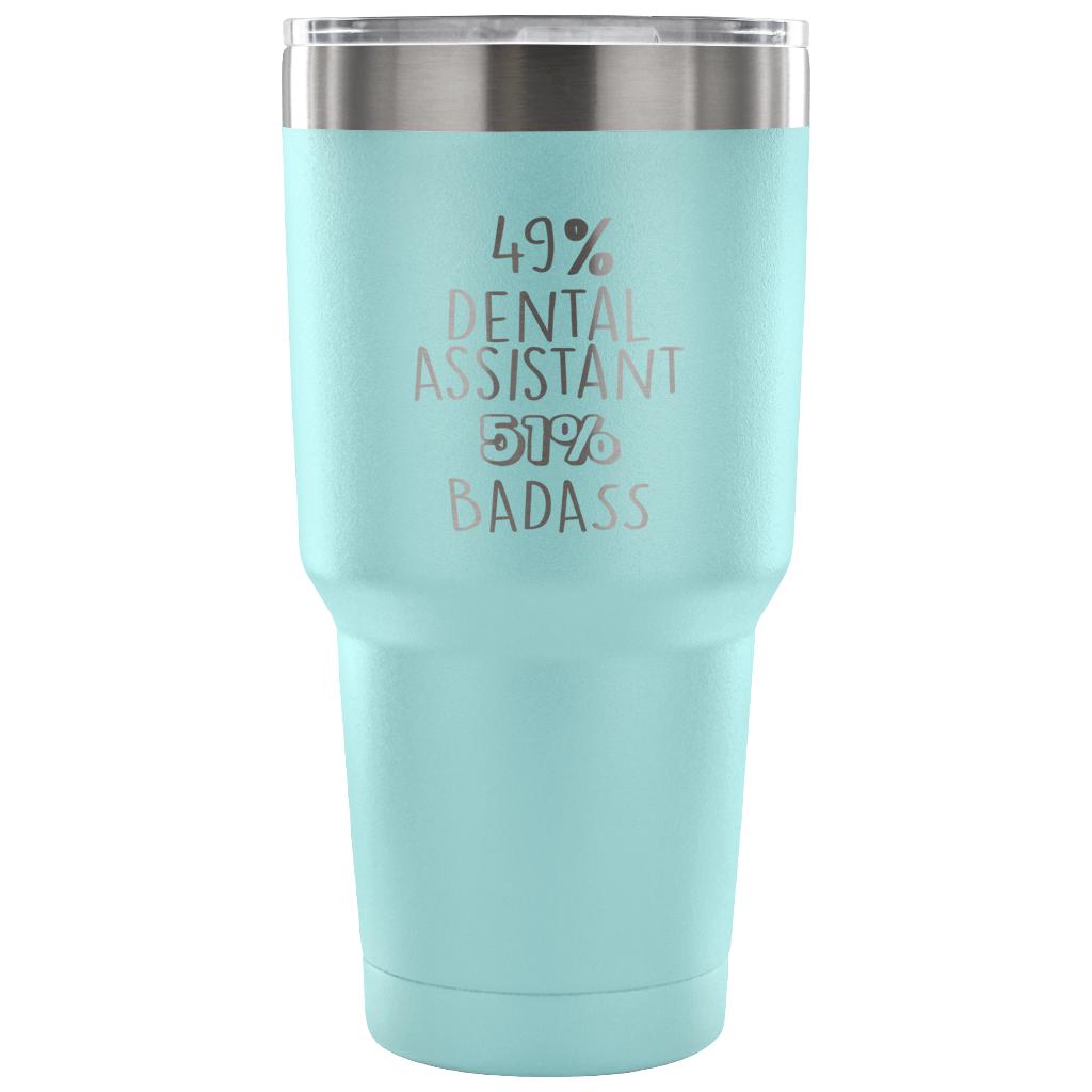49% Dental Assistant, Badass Tumbler 30oz