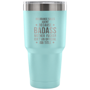 Insurance Sales Agent because badass mother fucker isn't an official job title Tumbler 30oz