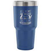 All moms were created equal, but only the finest become veterinarians Tumbler 30oz