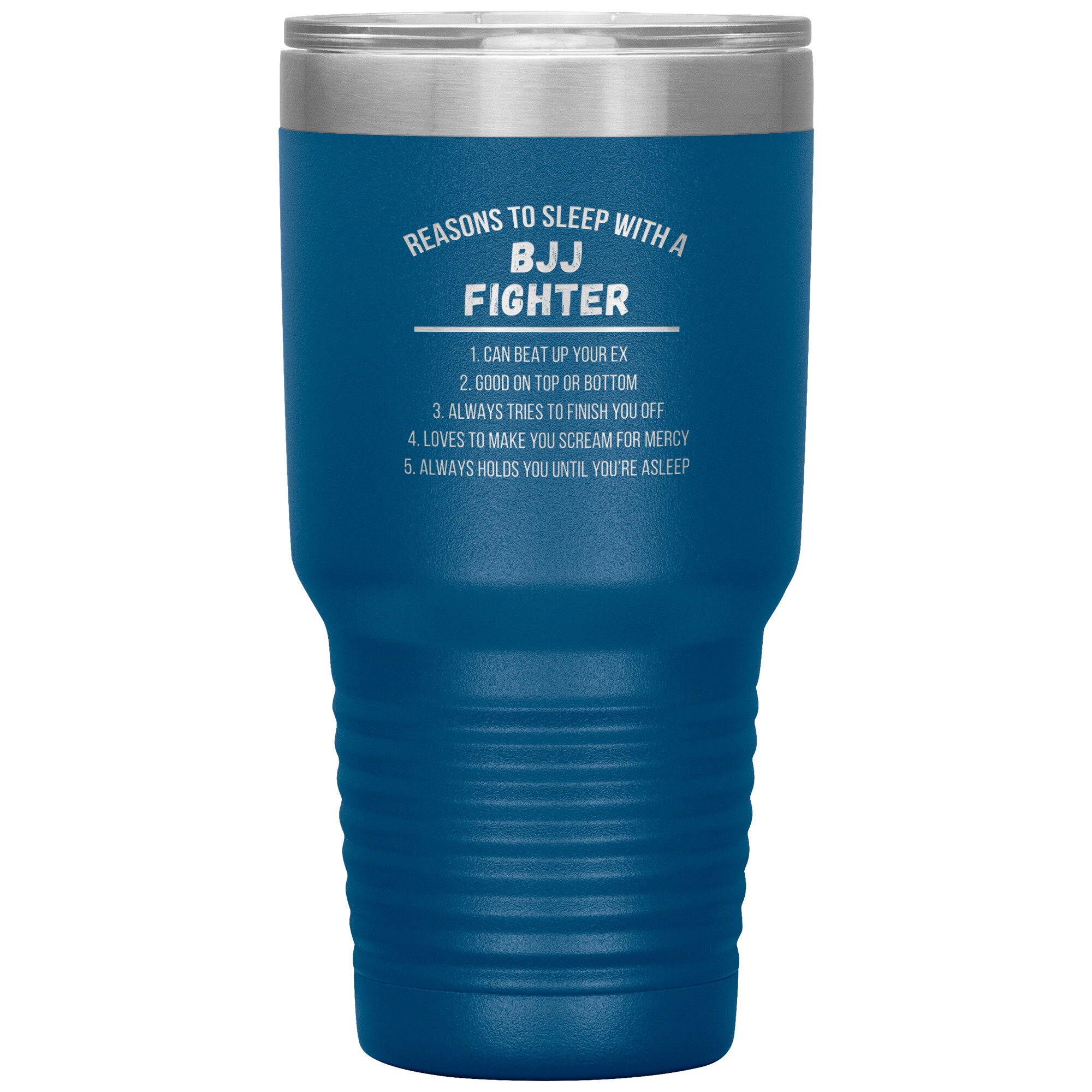 Reasons_to_sleep_with_a_BJJ_fighter_30_o_30oz_Tumbler_Blue_Mockup_png.jpg