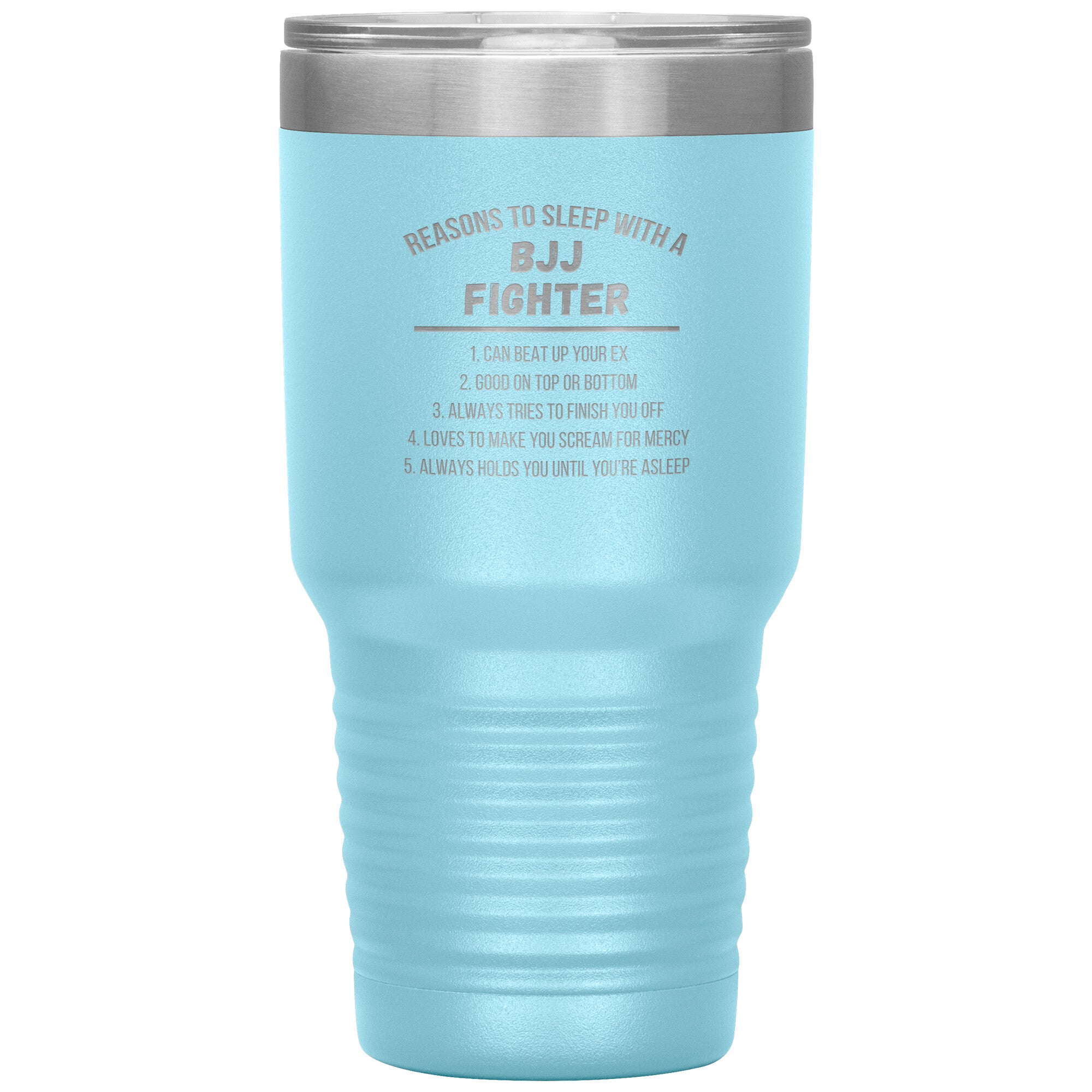 Reasons to sleep with a BJJ fighter 30 oz