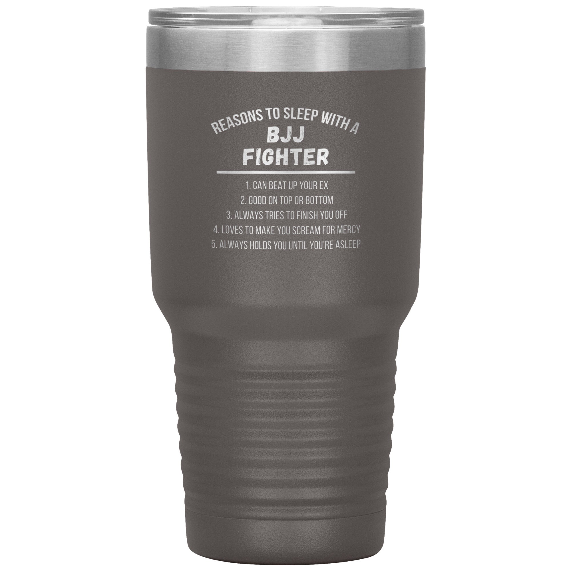 Reasons to sleep with a BJJ fighter 30 oz