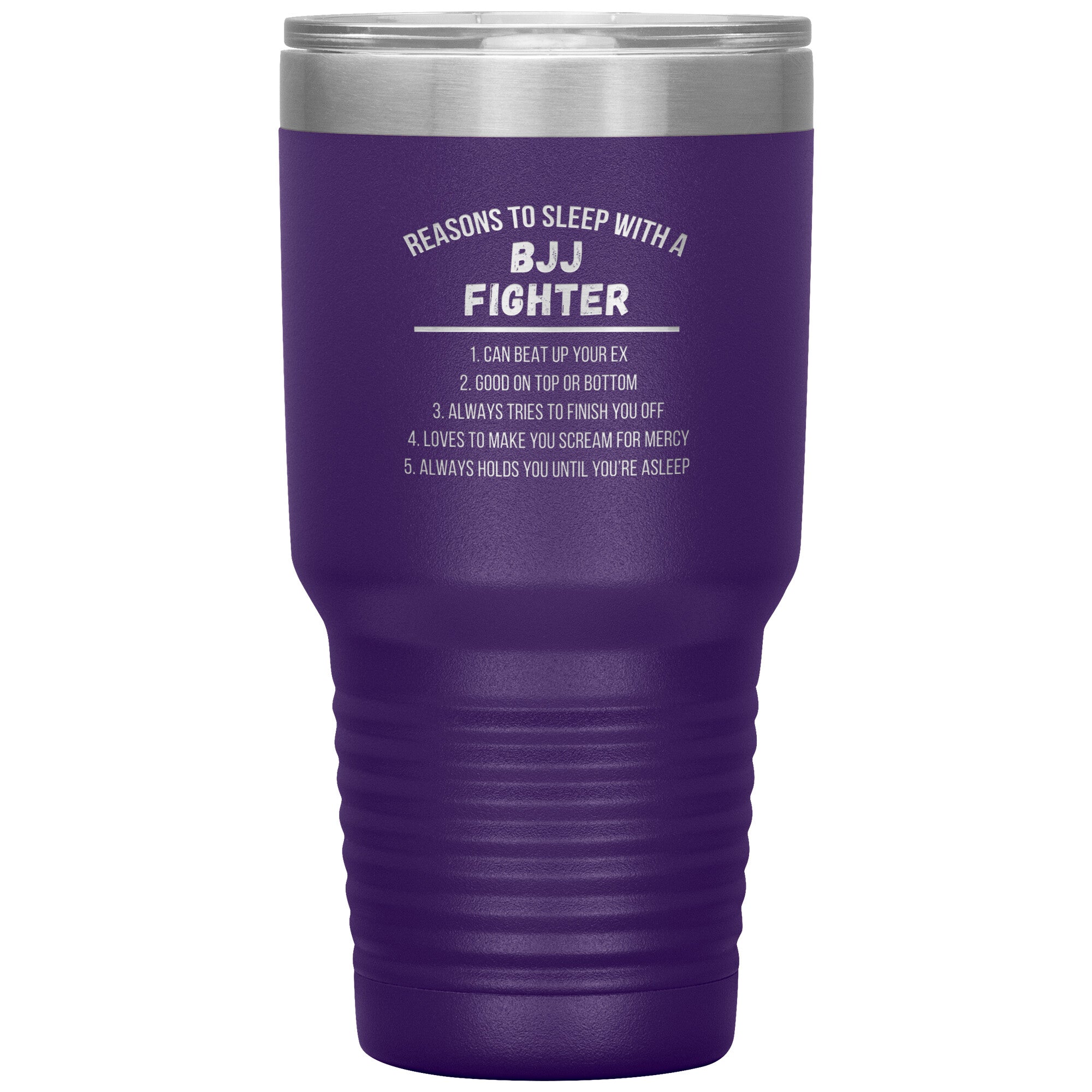 Reasons to sleep with a BJJ fighter 30 oz