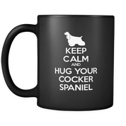 Keep Calm and Hug Your Cocker spaniel