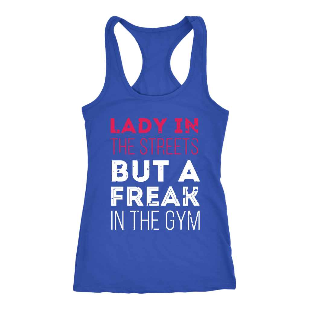 Lady in the streets but a freak in the gym