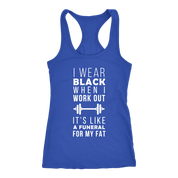 I wear black it's like funeral for my fat