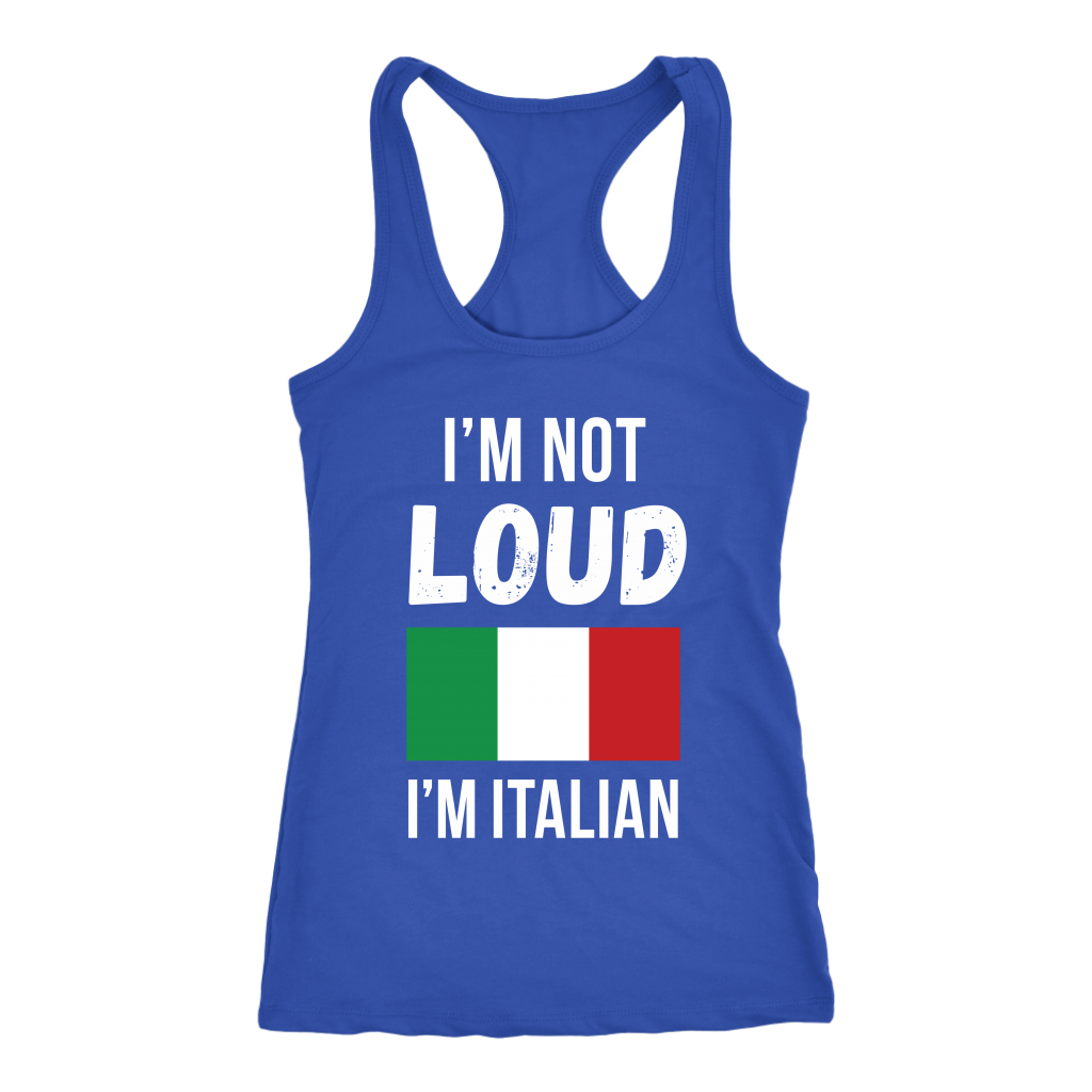 Italian I'm not loud, I'm italian Gift, Birthday Present, Racerback, Tank Top, Summer Apparel
