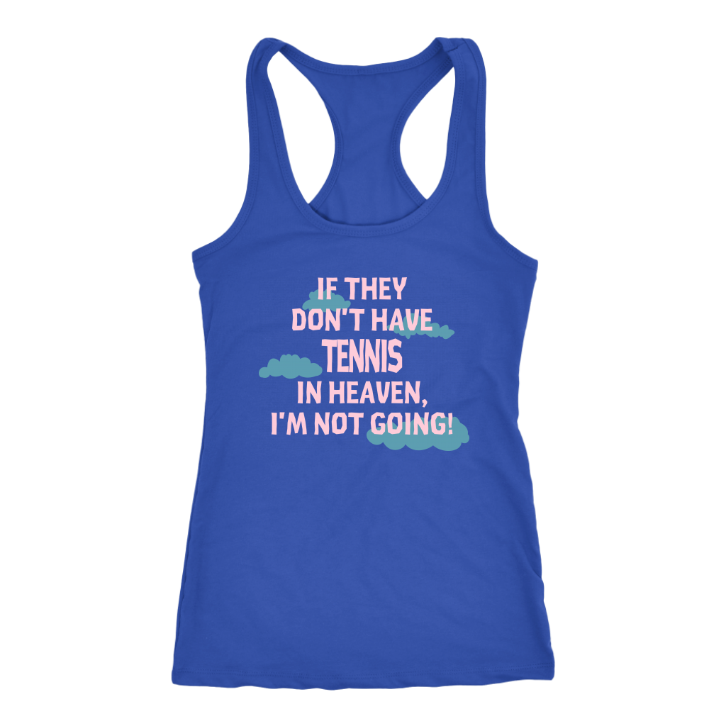 If they don't have tennis in heaven I'm not going, Womens Tank top, Mens tank, Racerback, Tennis gift, Hobby, Sport Gift