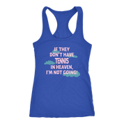 If they don't have tennis in heaven I'm not going, Womens Tank top, Mens tank, Racerback, Tennis gift, Hobby, Sport Gift
