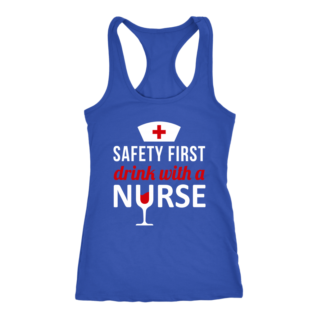 Nurse Safety first, drink with a nurse Gift, Birthday Present, Racerback, Tank Top, Summer Apparel