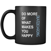 Do more of what makes you happy Skateboarding