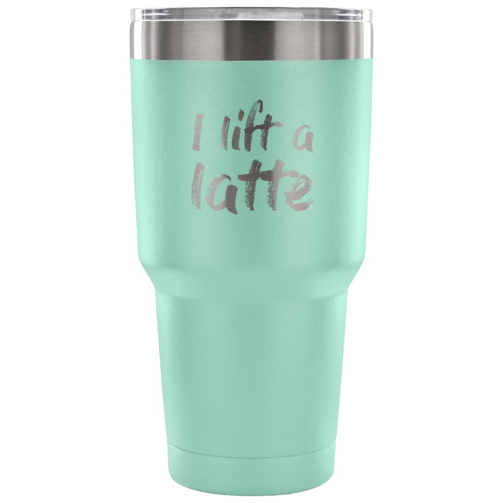 I lift a latte Tumbler 30oz