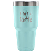 I lift a latte Tumbler 30oz