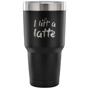 I lift a latte Tumbler 30oz