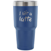 I lift a latte Tumbler 30oz