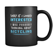 Sorry if I looked interested I was probably thinking about Bicycling