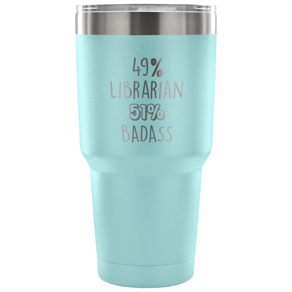49% Librarian, Badass Tumbler 30oz