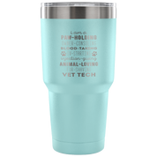I am a paw-holding, owner-consoling, blood-taking, vet tech  Tumbler 30oz