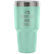49% Dispatcher, Badass Tumbler 30oz