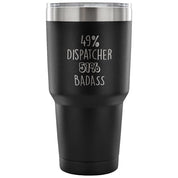 49% Dispatcher, Badass Tumbler 30oz