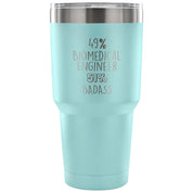 49% Biomedical Engineer, Badass Tumbler 30oz
