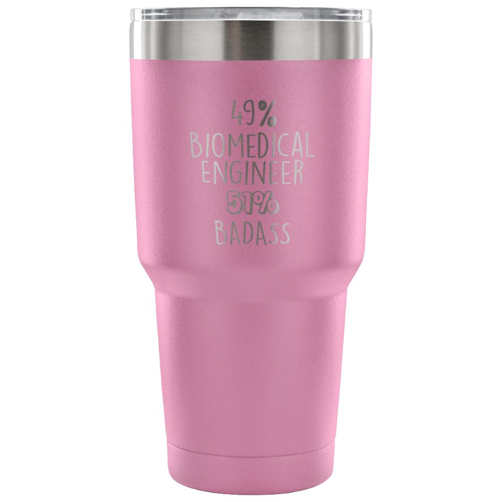 49% Biomedical Engineer, Badass Tumbler 30oz