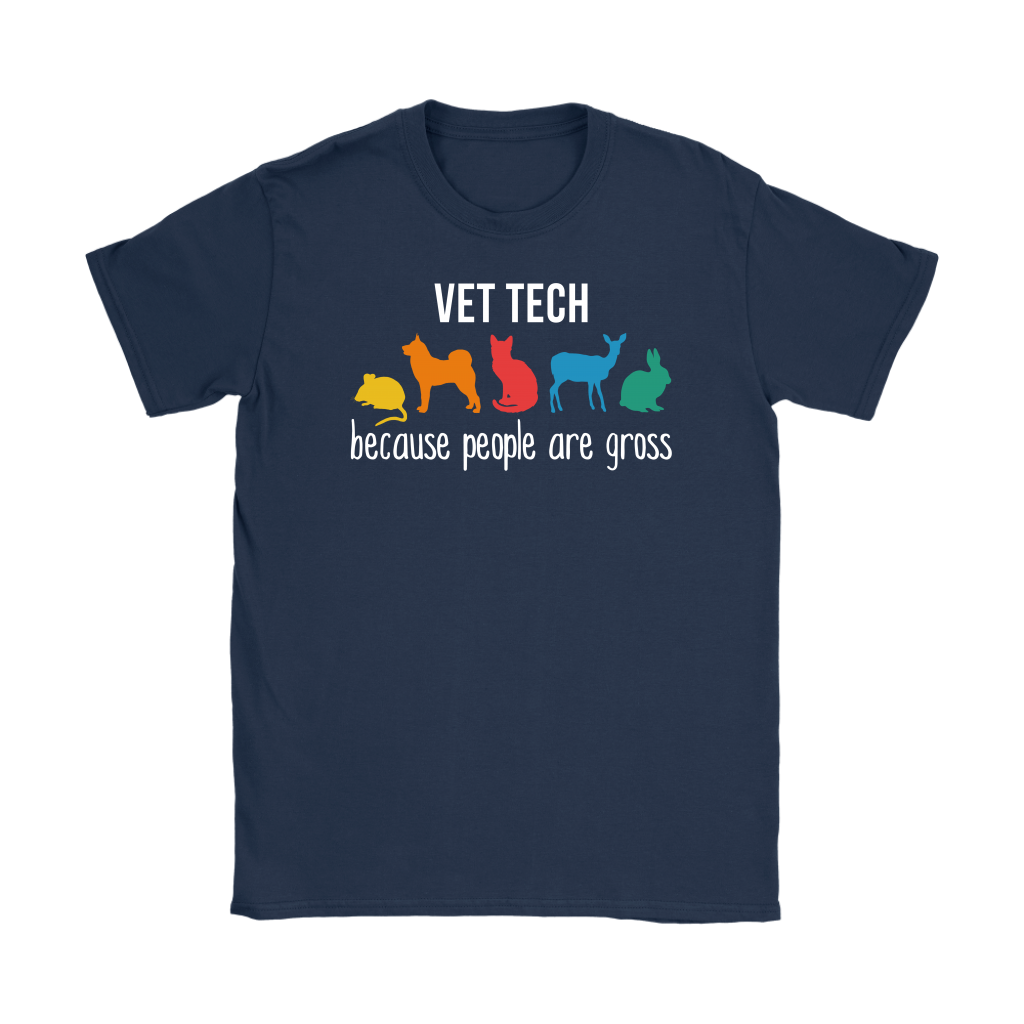 Veterinary Vet tech: because people are gross Gift, Gildan Womens T-Shirt