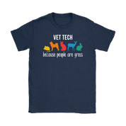 Veterinary Vet tech: because people are gross Gift, Gildan Womens T-Shirt