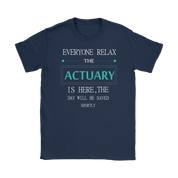ACTUARY Gift, Everyone relax the ACTUARY is here, the day will be save shortly, Woman's tee, Unisex T-shirt, V-neck, Summer Apparel