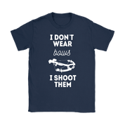 Hunting I don't wear bows, I shoot them T-Shirt