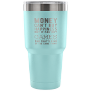 But it can buy games and that's kind of the same thing Tumbler 30oz