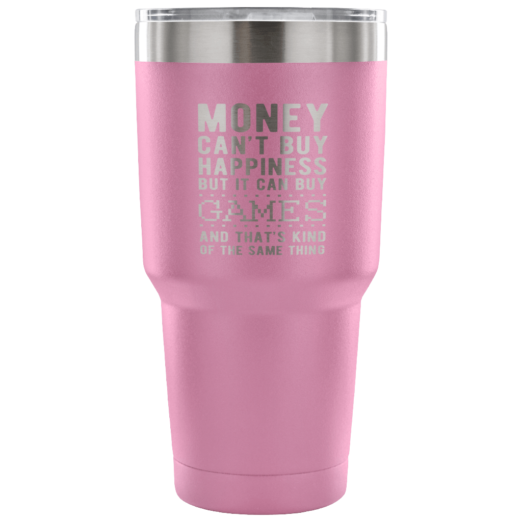 But it can buy games and that's kind of the same thing Tumbler 30oz