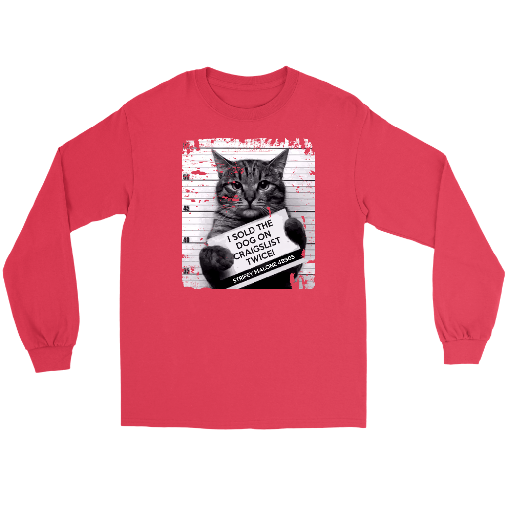 Cat I sold the dog on craigslist twice! Stripey Malone 48905 Gift, Unisex Longsleeve